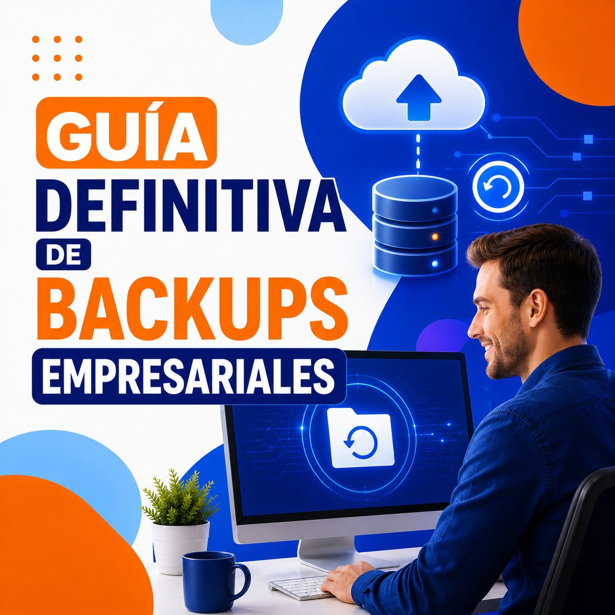 Guía Definitiva de Backups Empresariales
